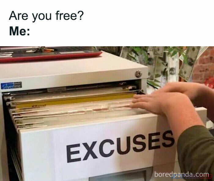 Are you free Me EXCUSES