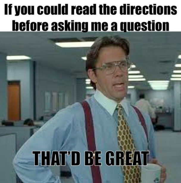 If You Could Read The Directions Before Asking Me A Question Thatd Be Great